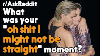 "Oh shit, I might Not be Straight"  Moments r/AskReddit Reddit Stories  | Top Posts