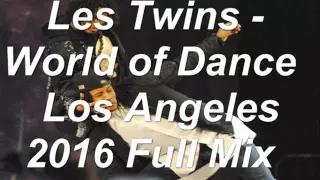 Les Twins - World of Dance Los Angeles 2016 Full Mix