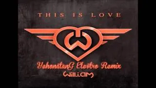 will.i.am - This Is Love ft. Eva Simons (YehonatanG Electro Remix)