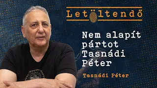 Nem alapít pártot Tasnádi Péter | LETÖLTENDŐ