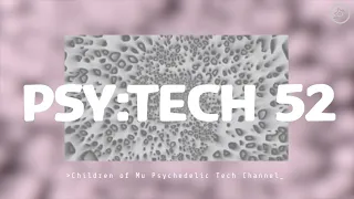 PSY:TECH 52 124bpm 🌀 Psychedelic Techno ( Asher Swissa, Imar, Myth Helia, One Million Toys, Ruls )