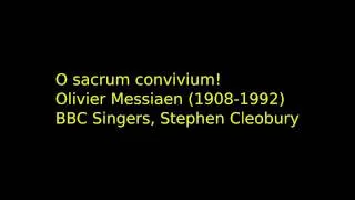 Messiaen - O Sacrum Convivium!