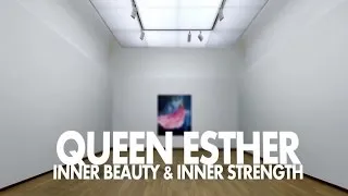 Queen Esther - Inner Beauty & Inner Strength