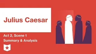 Julius Caesar by Shakespeare | Act 2, Scene 1 Summary & Analysis