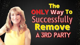 🔥🔥  How to Successfully REMOVE a 3rd Party  [You've NEVER Heard it Like This Before] 🔥🔥