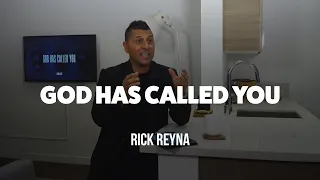 GOD HAS CALLED YOU  |  Rick Reyna