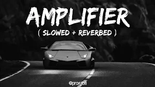 Amplifier ~ lmran khan - Slowed + Reverb l Bass Boosted l lofi Mix l proxylofi