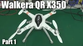 Walkera QR X350 review (part 1)