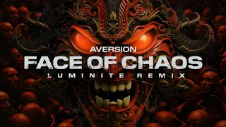 Aversion - Face of Chaos (Luminite Remix)