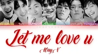 WayV (威神V)- Let me love u (爱不释手) [Chi|Pin|Eng Color Coded Lyrics]