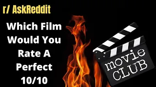 r/AskReddit - Which Film Would You Rate A Perfect 10/10