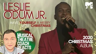 Musical Theatre Coach Reacts | LESLIE ODUM JR | Have Yourself A Merry Little Christmas