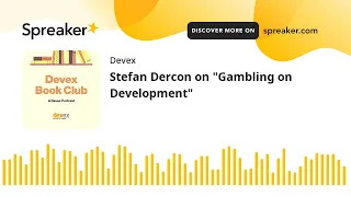 #4: Stefan Dercon on "Gambling on Development"