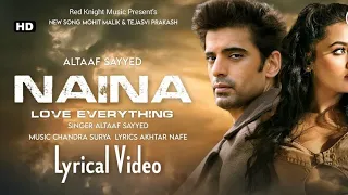 Naina (LYRICS) Altaaf Sayyed | Mohit Malik | Tejaswi Prakash | Akhtar Nafe | Heart Touching Song