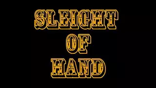 Sleight of Hand