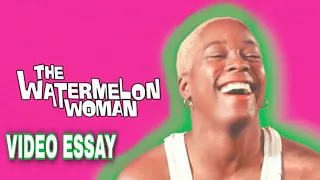 Why The Watermelon Woman Matters | Video Essay