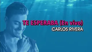 Carlos Rivera - Te esperaba [En vivo] (Karaoke)