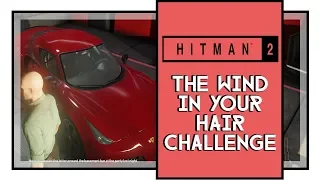 Hitman 2 The Wind In Your Hair Challenge Guide