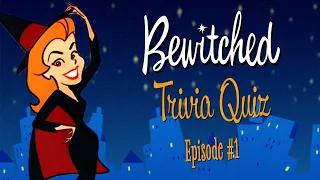 How Well Do You Know Bewitched? EPISODE #1 | Bewitched