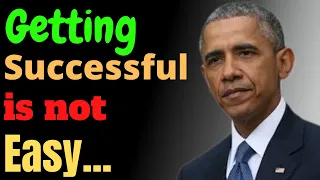 GETTING SUCCESSFUL IS NOT EASY   Barack Obama Motivational Speech | Barack Obama Quotes |