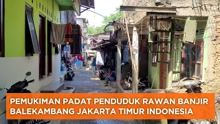 Pemukiman Padat Penduduk Rawan Banjir Jakarta | Real Life In Balekambang Indonesia