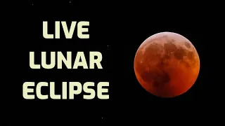 Live Lunar Eclipse - May 15/16 2022