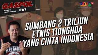 Denny Siregar: SUMBANG 2 TRILIUN, ETNIS TIONGHOA YANG CINTA INDONESIA (Gaspol #67)