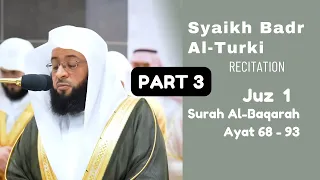 SYAIKH BADR AL-TURKI | FULL SURAH AL-BAQARAH PART 3 | Beautiful Recitation