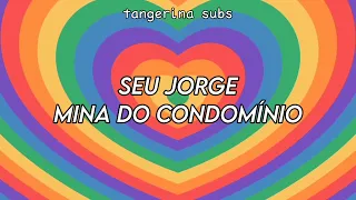 Seu jorge - Mina do condomínio // Letra en español y portugués