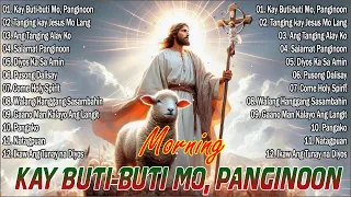 Kay Buti-buti Mo, Panginoon Lyrics 🙏 Tagalog Christian Salamat Panginoon , Moring Worship 2024🙏