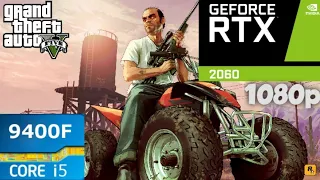 GTA V : RTX 2060 | i5 9400f | 1080p