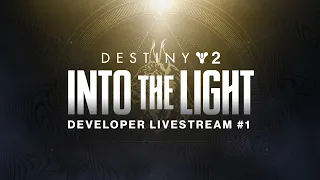 Destiny 2: Into the Light Developer Livestream #1