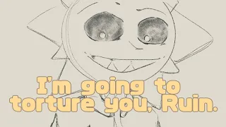 I'm going to torture you, Ruin | @SunMoonShow | animatic