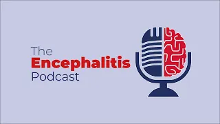 Encephalitis Podcast - The COVID-19 Clinical Neuroscience Study