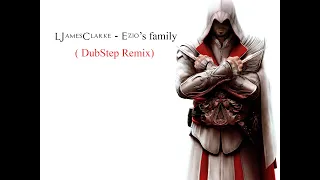 LJamesClarke - Ezio's Family (Dubstep Remix) (NO Official clip)