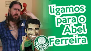 Ligamos para o Abel Ferreira, técnico do Palmeiras (HUMOR) Chico da Tiana