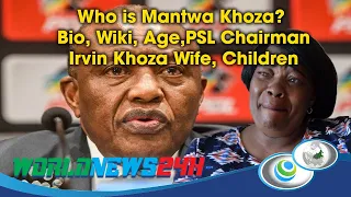 Who is Mantwa Khoza? Bio, Wiki, Age, PSL Chairman Irvin Khoza Wife, Husband, Children.