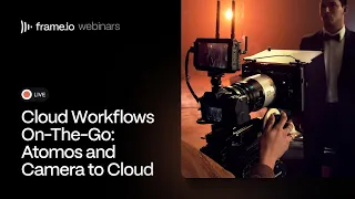 Cloud Workflows On-The-Go: ATOMOS and Camera to Cloud