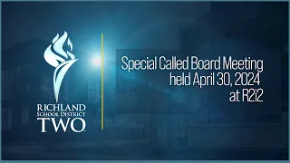 Richland School District Two Board of Trustees Special Called Meeting | April 30, 2024 at R2i2