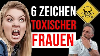 ☣️ TOXISCHE FRAUEN? 6 klare Anzeichen für toxische Weiblichkeit!