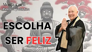 MONJA COEN VOCÊ PODE ESCOLHER SER FELIZ #zen