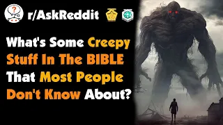 What's Some Creepy Stuff in the Bible That Most People Don't Know About?