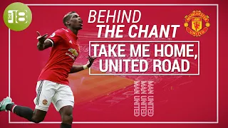 Behind The Chant: Man United's "Take Me Home, United Road"