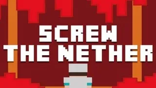 Screw The Nether (Type Animation)