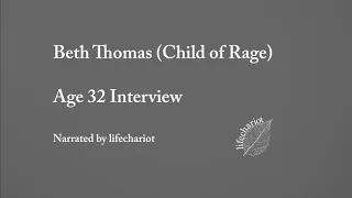 Beth Thomas Interview (Child of Rage) Age 32