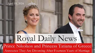 A Royal Divorce! Prince Nikolaos And Princess Tatiana Of Greece Split After 14 yrs &More #RoyalNews