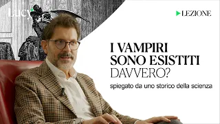 I vampiri sono esistiti davvero? La lezione di Francesco Paolo de Ceglia | Lucy - Sulla cultura