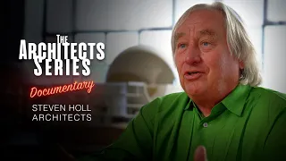 The Architects Series Ep. 14 - A documentary on: Steven Holl Architects