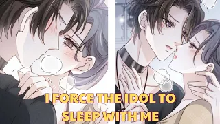 I FORCE THE IDOL TO SLEEP WITH ME ~~ CHAP 56~ 65~~ MANHUA COMICS