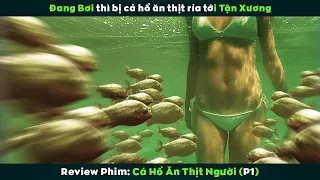 [Review Phim] Đang Tắm Biển Bỗng Nhiên Bị Cá Hổ Rỉa Tới Tận Xương | Piranha